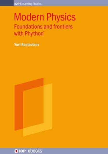 Modern Physics - Foundations and Frontiers with Phython®