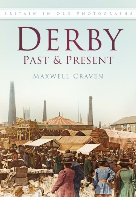 Derby Past and Present - Britain In Old Photographs