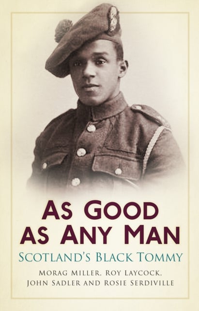 As Good as Any Man - Scotland's Black Tommy