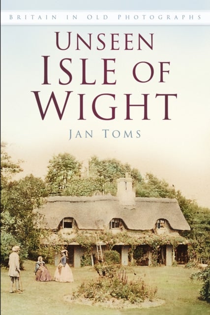 Unseen Isle of Wight - Britain in Old Photographs