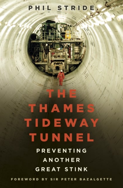 The Thames Tideway Tunnel - Preventing Another Great Stink