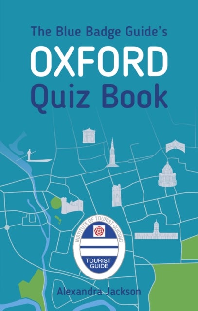 Blue Badge Guide''s Oxford Quiz Book
