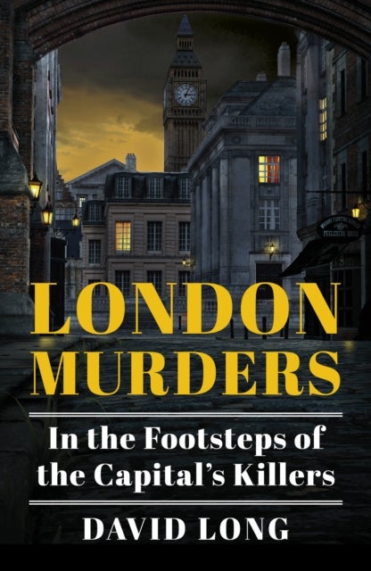 London Murders - In the Footsteps of the Capital's Killers