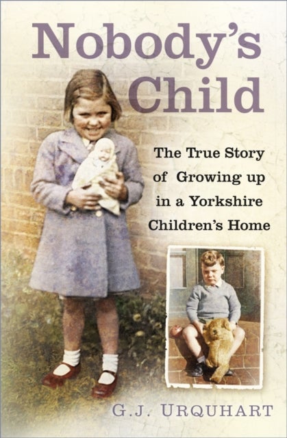 Nobody's Child - The True Story or Growing up in a Yorkshire Children's Home