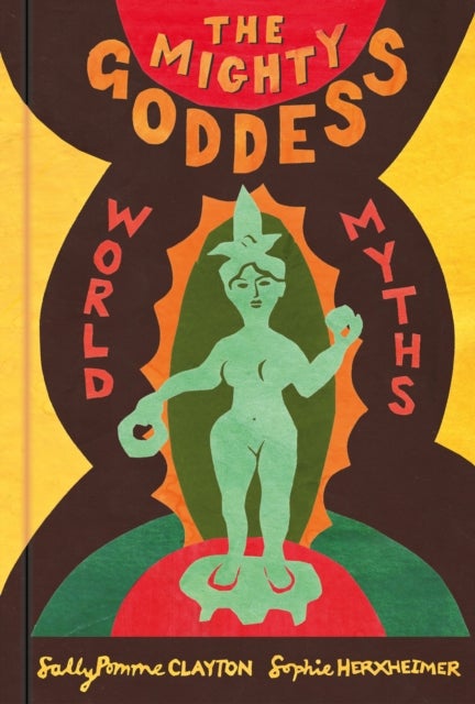 Mighty Goddess - World Myths