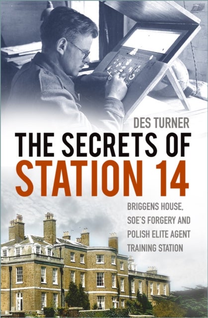The Secrets of Station 14 - Briggens House, SOE’s Forgery and Polish Elite Agent Training Station