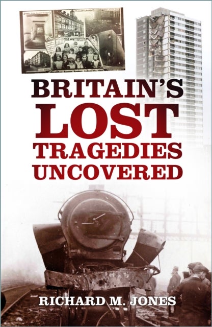 Britain''s Lost Tragedies Uncovered