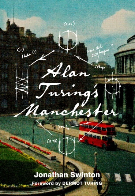 Alan Turing''s Manchester