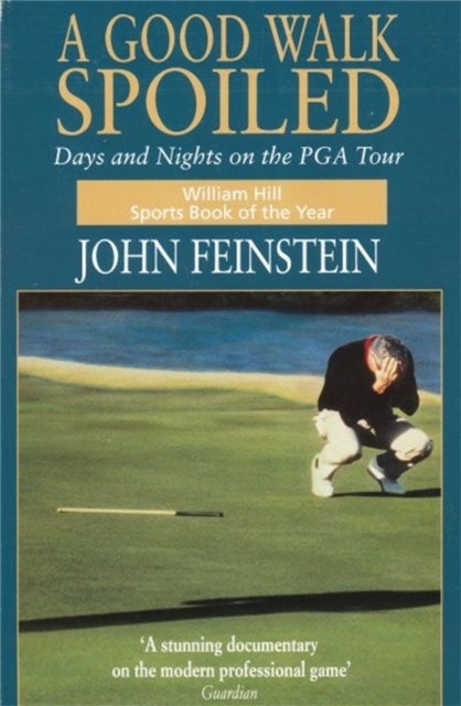 A Good Walk Spoiled - Days and Nights on the PGA Tour