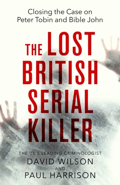 Lost British Serial Killer - Closing the case on Peter Tobin and Bible John