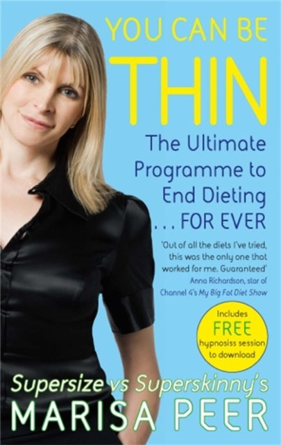 You Can Be Thin - The Ultimate Programme to End Dieting...Forever