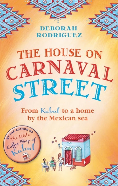 House on Carnaval Street - From Kabul to a Home by the Mexican Sea