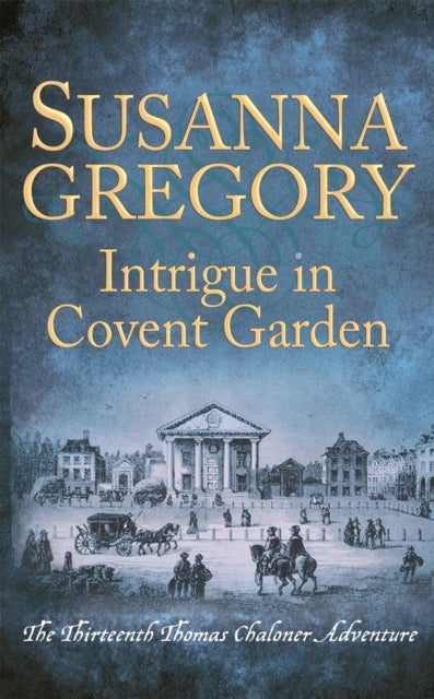 Intrigue in Covent Garden - The Thirteenth Thomas Chaloner Adventure