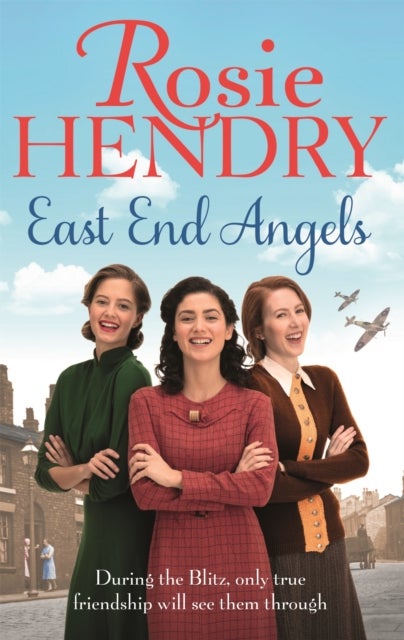 East End Angels - A heart-warming family saga about love and friendship set during the Blitz