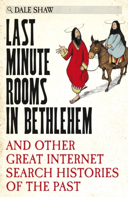 Last Minute Rooms in Bethlehem - And Other Great Internet Search Histories of the Past