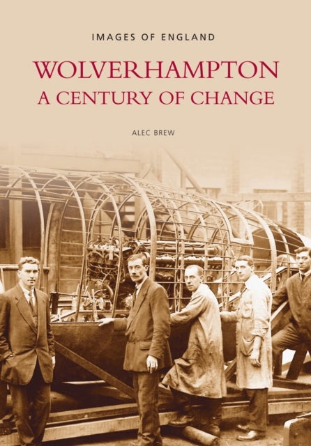 Wolverhampton - A Century of Change: Images of England - A Century of Change