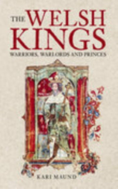 Welsh Kings - Warriors, Warlords and Princes