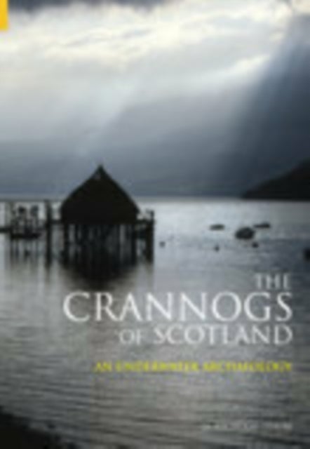 Crannogs of Scotland - An Underwater Archaeology