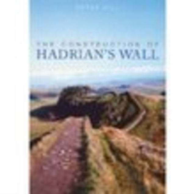 Construction of Hadrian''s Wall