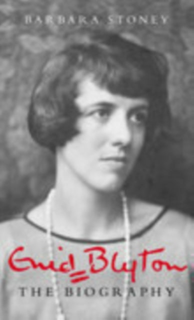 Enid Blyton: The Biography - The Biography