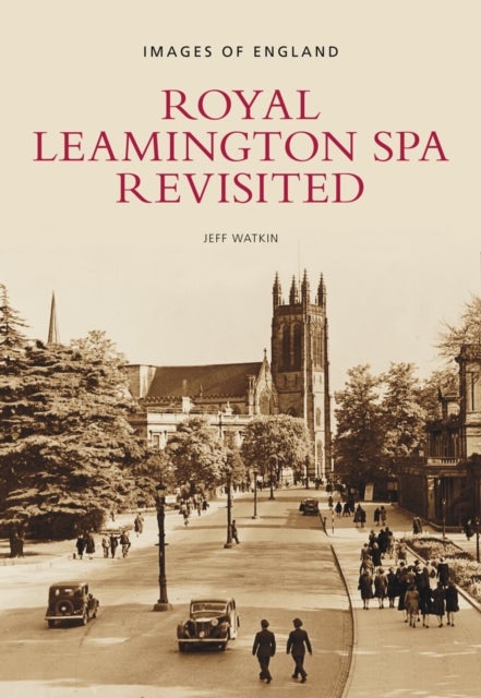 Royal Leamington Spa Revisited - Images of England