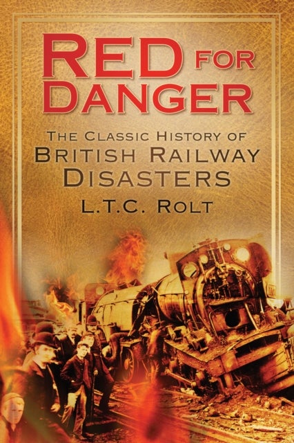 Red for Danger - The Classic History of British Railway Disasters