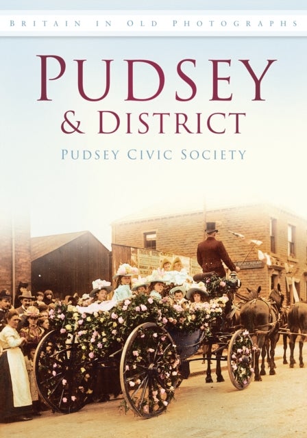 Pudsey and District - Britain in Old Photographs
