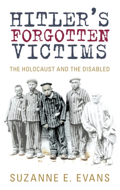 Hitler's Forgotten Victims - The Holocaust and the Disabled