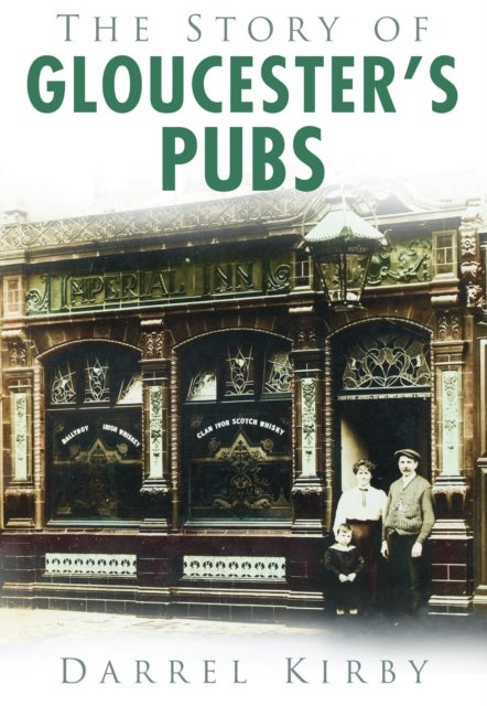 Story of Gloucester''s Pubs