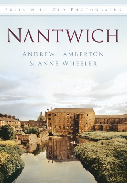 Nantwich - Britain in Old Photographs