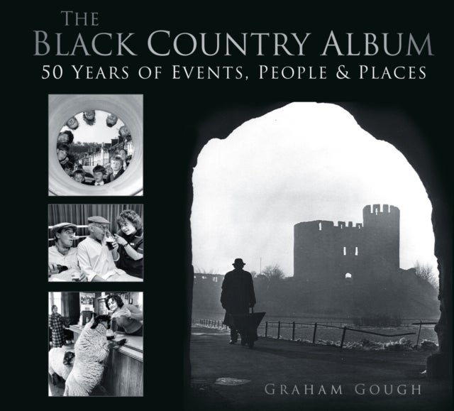 The Black Country Album - 50 Years of Events, People & Places