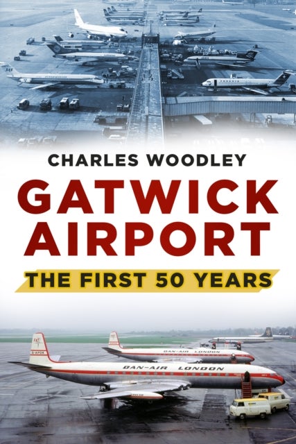 Gatwick Airport - The First 50 Years