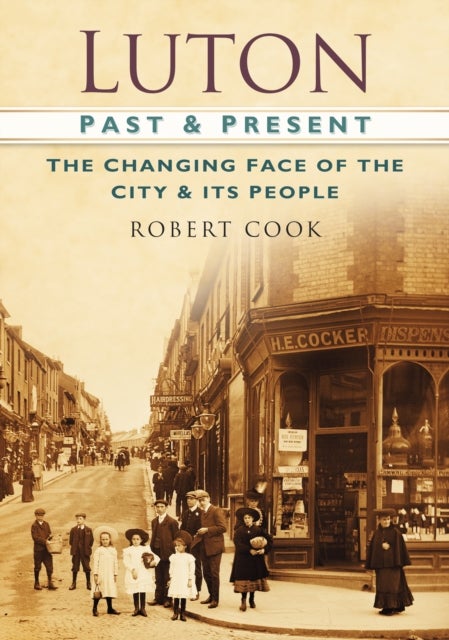 Luton Past and Present - The Changing Face of the City and its People