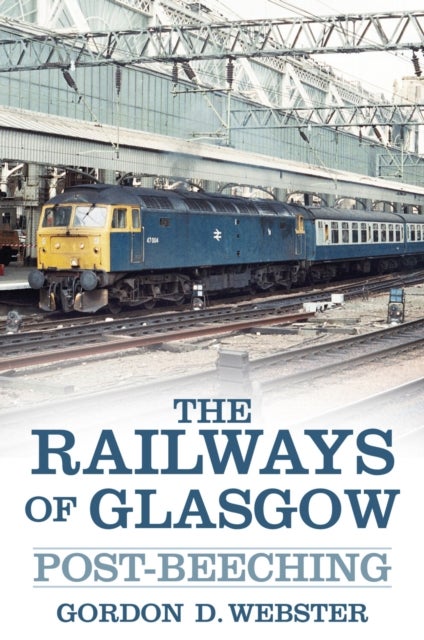 Railways of Glasgow - Post-Beeching
