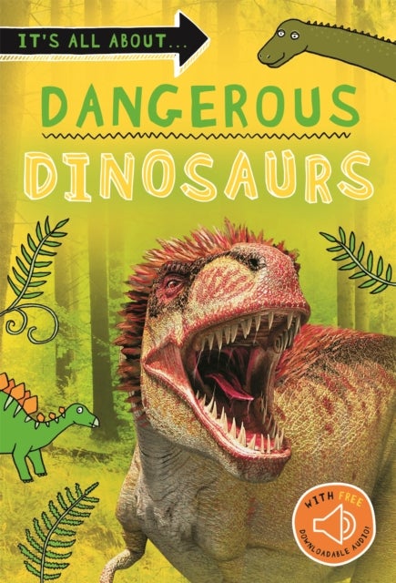It''s all about... Dangerous Dinosaurs