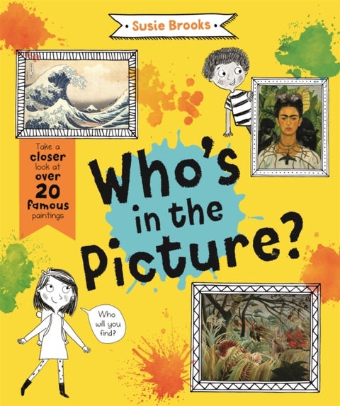Who's in the Picture? - Take a Closer Look at over 20 Famous Paintings