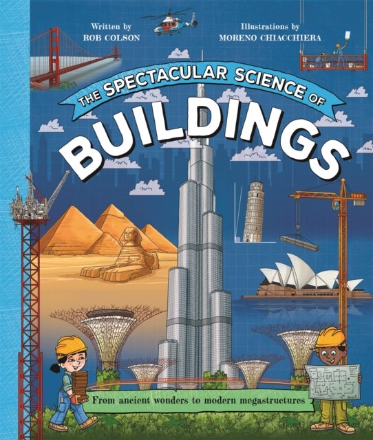 Spectacular Science of Buildings - From ancient wonders to modern megastructures