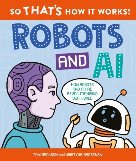 So That''s How It Works! Robots and AI