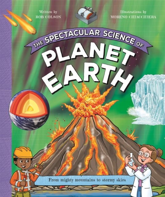 Spectacular Science of Planet Earth - From mighty mountains to stormy skies