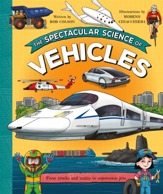 Spectacular Science of Vehicles - From trucks and trains to supersonic jets