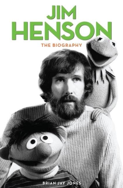 Jim Henson - The Biography