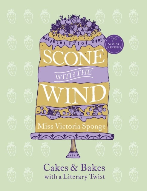 Scone With the Wind - Cakes and Bakes with a Literary Twist