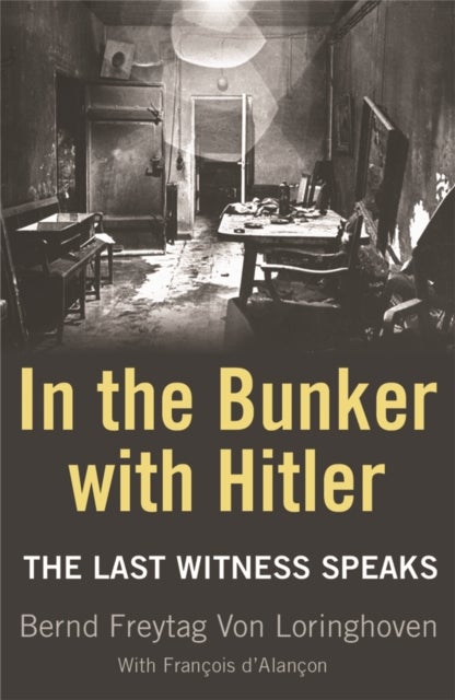In the Bunker with Hitler - The Last Witness Speaks