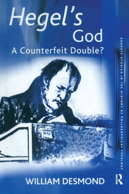 Hegel''s God - A Counterfeit Double?