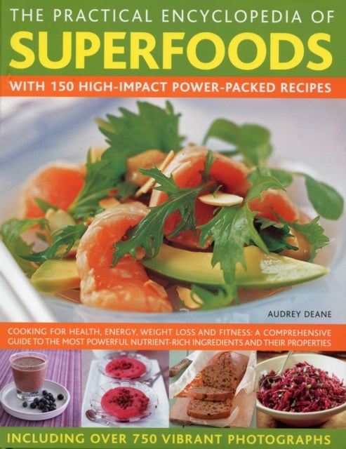 The Practical Encyclopedia of Superfoods