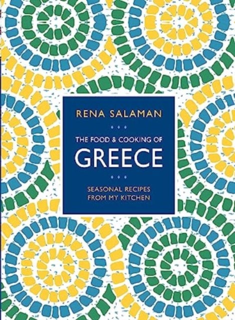 Food and Cooking of Greece - Seasonal recipes from my kitchen
