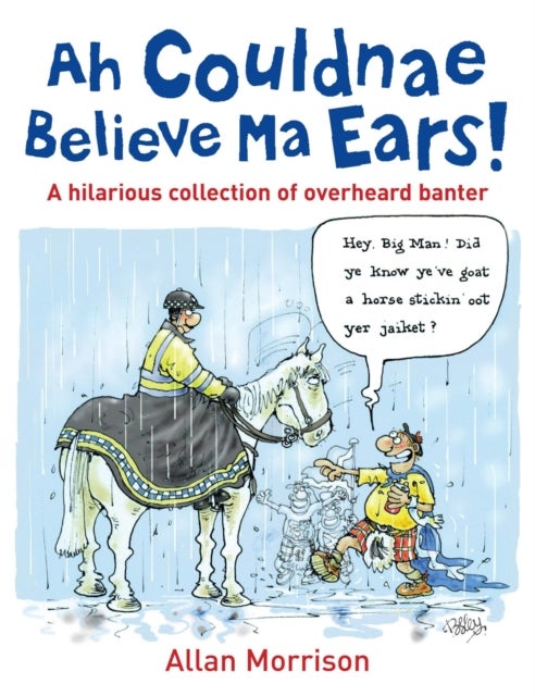 Ah Couldnae Believe Ma Ears! - Classic Overheard Conversations