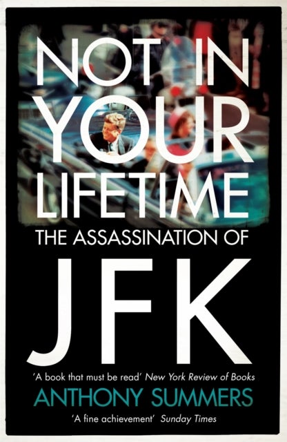 Not In Your Lifetime - The Assassination of JFK