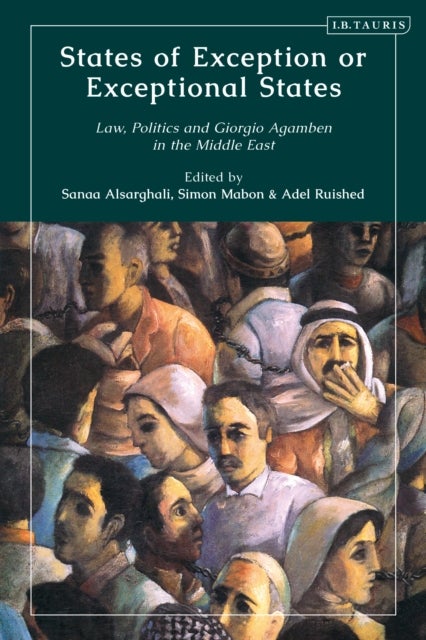 States of Exception or Exceptional State - Law, Politics and Giorgio Agamben in the Middle East