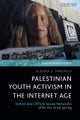 Palestinian Youth Activism in the Internet Age